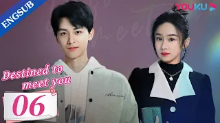 [Destined to Meet You] EP06 | Girl Boss and Her Young Contract Husband | Lu Yanqi / Yang Ze | YOUKU