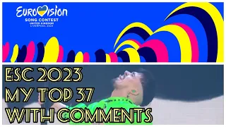 Eurovision 2023 - My Top 37 (With Comments) - After The Show - ESC Erik
