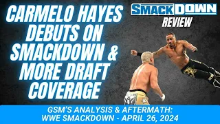 Carmelo Hayes Debuts and More WWE Draft Night 1 Coverage (WWE SmackDown Review - April 26, 2024)