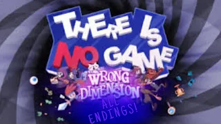 There Is No Game Wrong Dimension (ALL ENDINGS)
