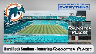 The Stadium With Too Many Names - Hard Rock Stadium - Featuring Forgotten Places