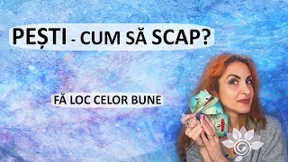 PEȘTI: Cum să Scap de belea?/ Fă loc darurilor - Zodii de APĂ Tarot