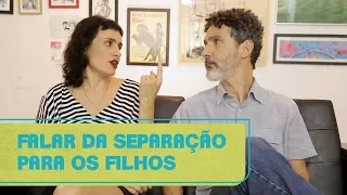 Ex-Casados Responde # 15 | COMO CONTAR AOS FILHOS SOBRE A SEPARAÇÃO?