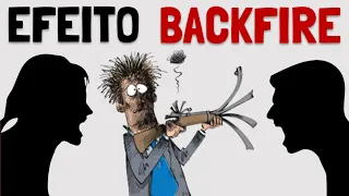 Por Que Não Discutir com Radicais | Efeito Backfire