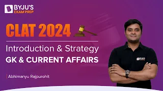 CLAT 2024: Introduction & Strategy for GK & Current Affairs | CLAT Current Affairs Preparation