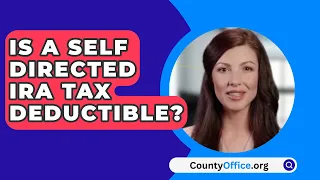 Is A Self Directed IRA Tax Deductible? - CountyOffice.org