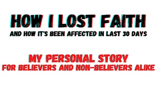 HOW I FOUND FAITH AND LOST IT | My Personal Story For Believers And Non-Believers Alike