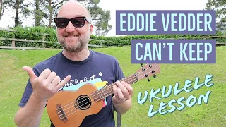 How to Play "Can't Keep" by Eddie Vedder | Ukulele Lesson