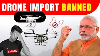 Drone Import ban In India | No DJI Drone In India | Who & How To Import Now? Complete Knowledge