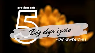 Bóg daje życie (5 przykazanie) | Mocni w Duchu [muzyka] official