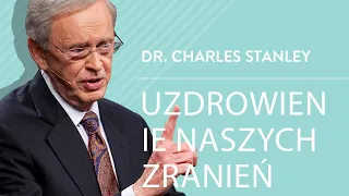 Uzdrowienie naszych zranień - Dr. Charles Stanley