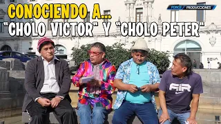 CONOCIENDO AL CHOLO PETER Y CHOLO VICTOR!!