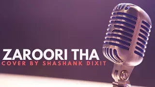 Zaroori Tha | Rahat Fateh Ali Khan | Cover by Shashank Dixit