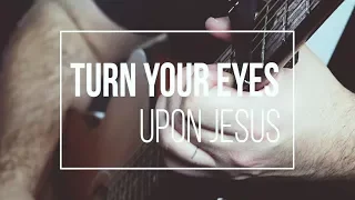 Turn Your Eyes Upon Jesus by Reawaken (Acoustic Hymn)