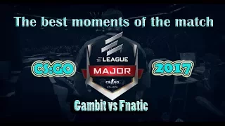 Major Krakow 2017. |Лучшие моменты Fnatic vs Gambit|