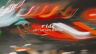 Christian Kuria  - Ride (slowed)