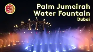 The Palm Fountain Palm Jumeirah Dubai / World's Largest Fountain