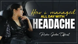 How I managed all day with HEADACHE | Rashmi Gautam | Lifestyle