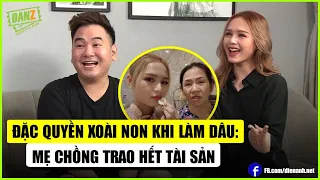 Đặc Quyền Xoài Non Khi Làm Dâu: Mẹ Chồng Trao Hết Tài Sản | Bản Tin DANZ