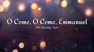 O Come, O Come, Emmanuel | MPC Worship Team