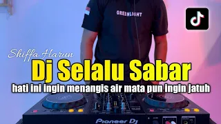 DJ SELALU SABAR - HATI INI INGIN MENANGIS AIR MATA PUN INGIN JATUH FULL BASS