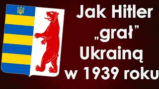 Projekt Karpato-Ukraina (1939) - jak Hitler grał ukraińską niepodległością