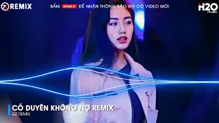 MỘT NGƯỜI ĐỨNG TỪ XA CHỜ ANH VỀ REMIX TIKTOK - CÓ DUYÊN KHÔNG NỢ REMIX -  NONSTOP REMIX HOT TIKTOK