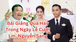 Bài Giảng Để Đời Của Linh Mục Nguyễn Sang Trong Ngày Lễ Hôn Phối Cho Cặp Đôi Này