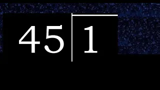 Dividir 1 entre 45 division inexacta con resultado decimal de 2 numeros con procedimiento