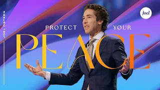 Protect Your Peace | Joel Osteen