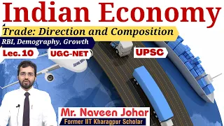 Indian Trade: direction and Composition UGC-NET/JRF by Mr. Naveen Johar former IIT Kharagpur Scholar