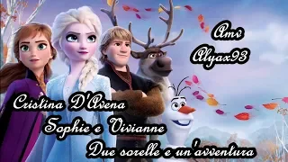 [Frozen 2 AMV] Cristina D'Avena - Sophie e Vivianne - Due sorelle e un'avventura (Testo)