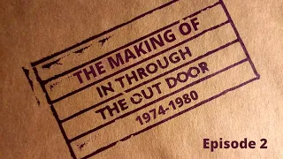 The Making Of In Through the Out Door: Episode 2