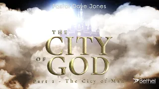 City of God, Part 2 - The City of Man, Pastor Dave Jones.