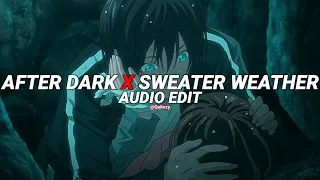 after dark x sweater weather - mr.kitty & the neighbourhood [edit audio]