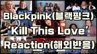 (Kpop Reaction Mashup/케이팝 해외반응) Blackpink(블랙핑크) - 'Kill This Love' MV