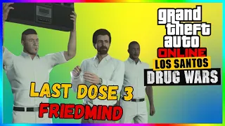 GTA 5 : Last Dose 3 - Friedmind | Los Santos Drug Wars