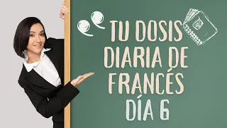 Tu dosis diaria de francés Día 6