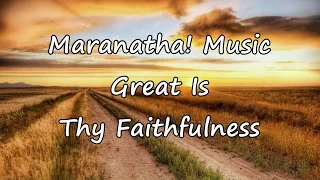 Maranatha! Music - Great Is Thy Faithfulness [with lyrics]