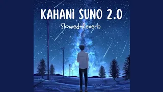 Kahani Suno 2.0 (Slowed+Reverb)