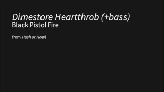 Black Pistol Fire - Dimestore Heartthrob (added bassline)