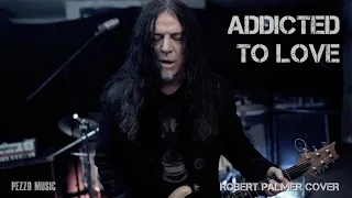 Addicted To Love - Robert Palmer  (Cover by Pezzo)