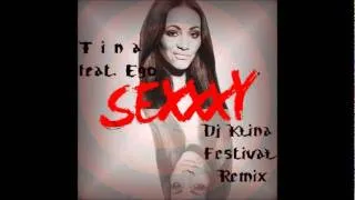 Tina feat. Ego - Sexxxy (Klina  Festival Remix)
