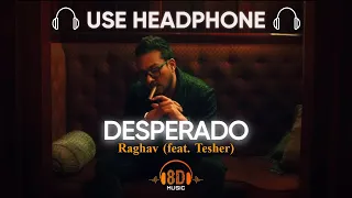 Desperado (8D Audio) Raghav - Ft. Tesher