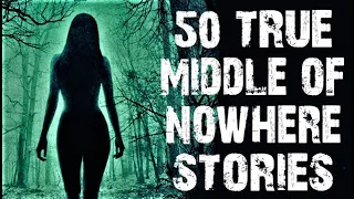 50 TRUE Disturbing Middle Of Nowhere Horror Stories | Mega Compilation | (Scary Stories)