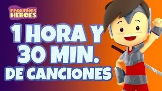 1 HORA Y 30 MINUTOS DE CANCIONES CON PEQUEÑOS HEROES 🎤- Canciones infantiles