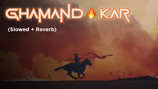 Ghamand Kar Slowed + Reverb | Tanhaji The Unsung Warrior | Slowed Reverb song