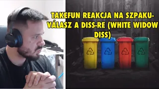 TAKEFUN REAKCJA NA SZPAKU- VÁLASZ A DISS-RE (WHITE WIDOW DISS)