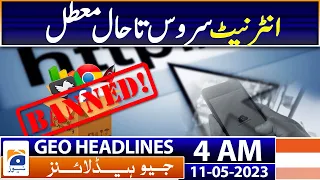 Geo News Headlines 4 AM | Pakistan - Internet service is still suspended | 11th May 2023