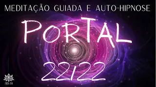 🟣EXPANSÃO PORTAL 22/22 | MEDITAÇÃO GUIADA E AUTO-HIPNOSE | Banho de Luz e Visualização Criativa🟣